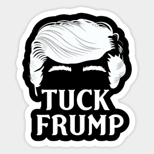 Tuck Frump - Anti-Trump Design Sticker